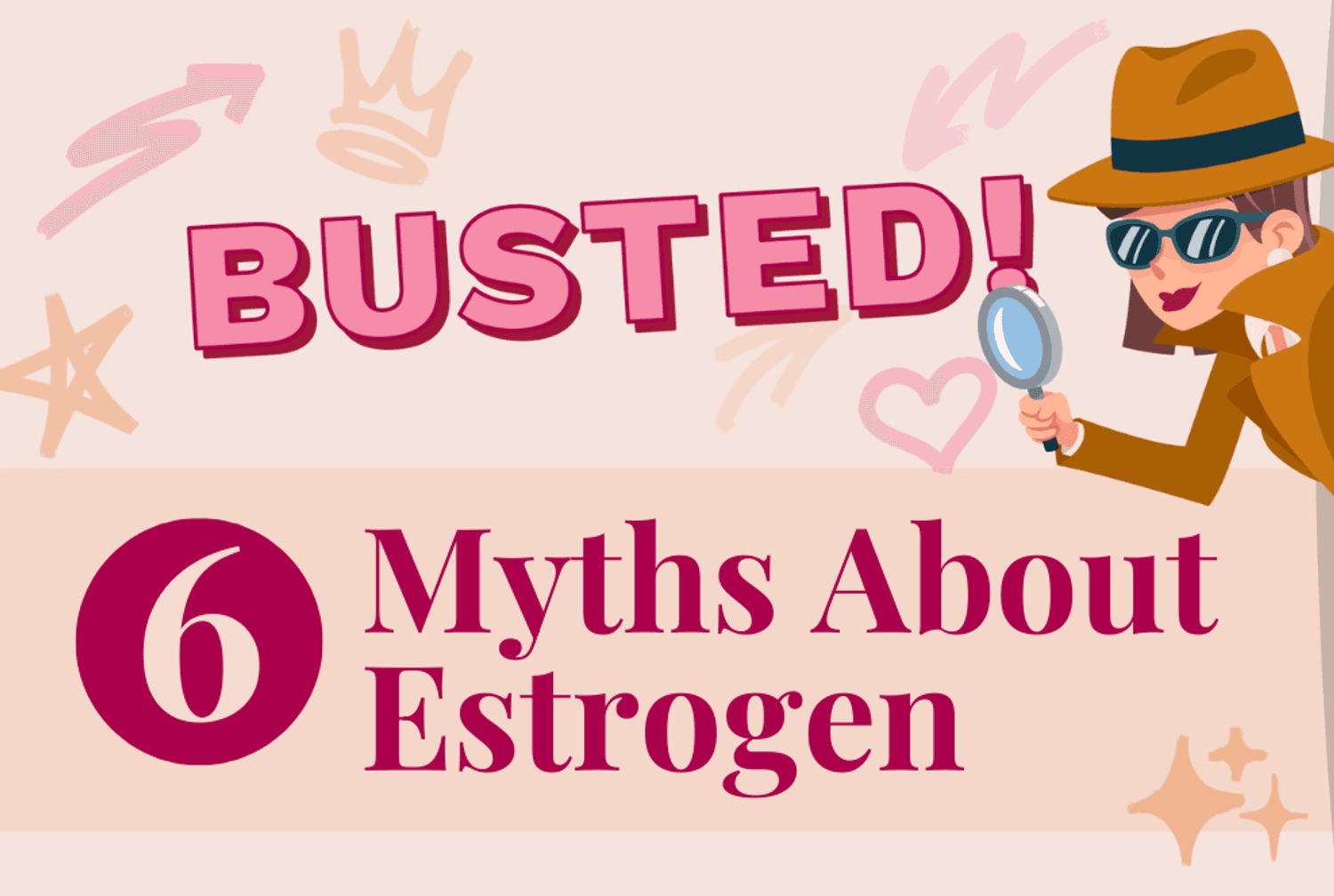 Busted! 6 Common Myths About Estrogen