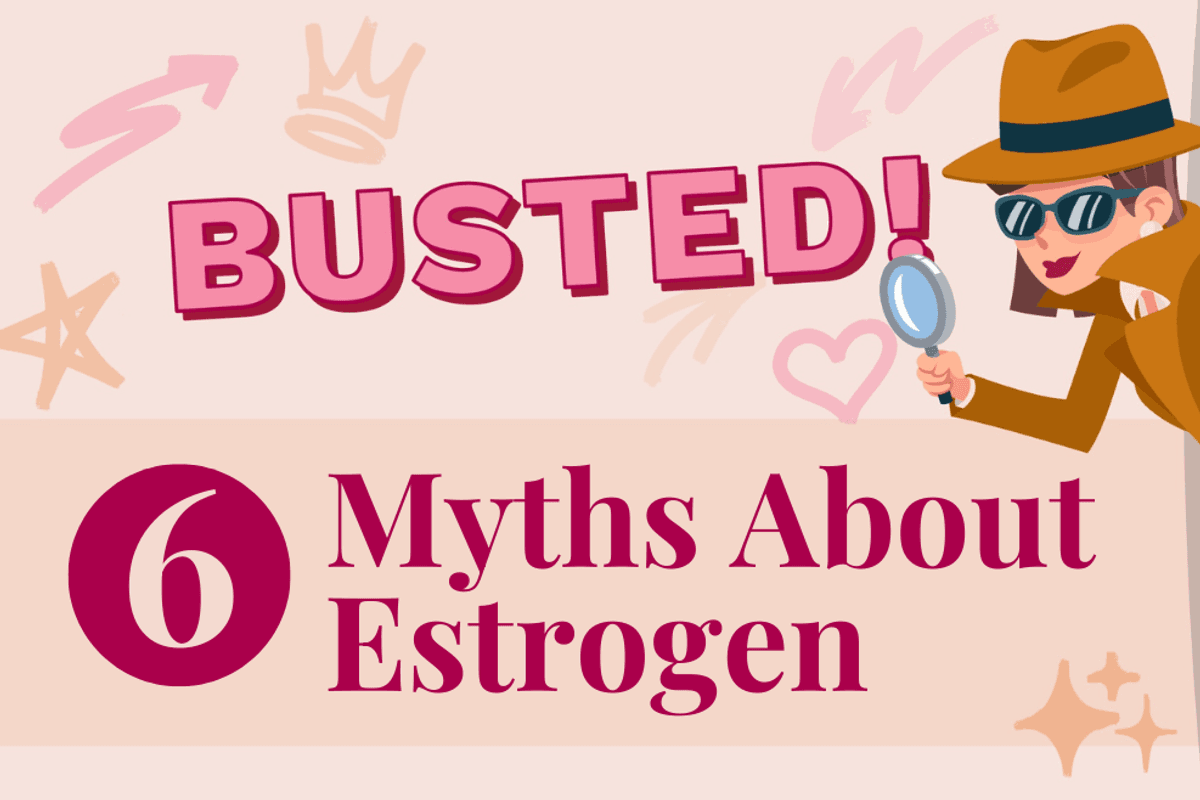 6 Common Myths About Estrogen