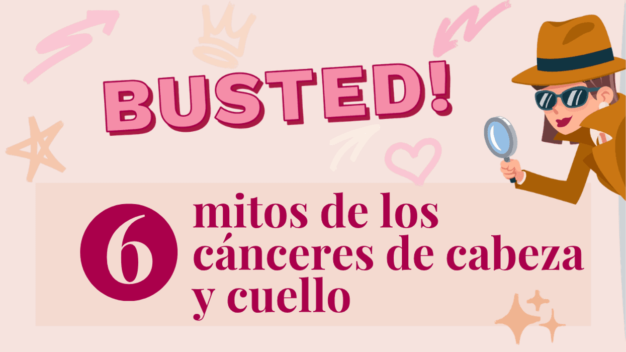 Desmentido: 6 mitos de los cánceres de cabeza y cuello