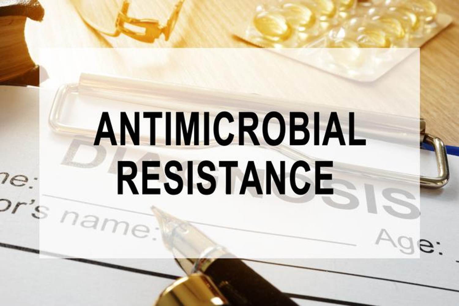 Antimicrobial Resistance (AMR):
What You Need to Know to Keep Yourself and Your Family Safe