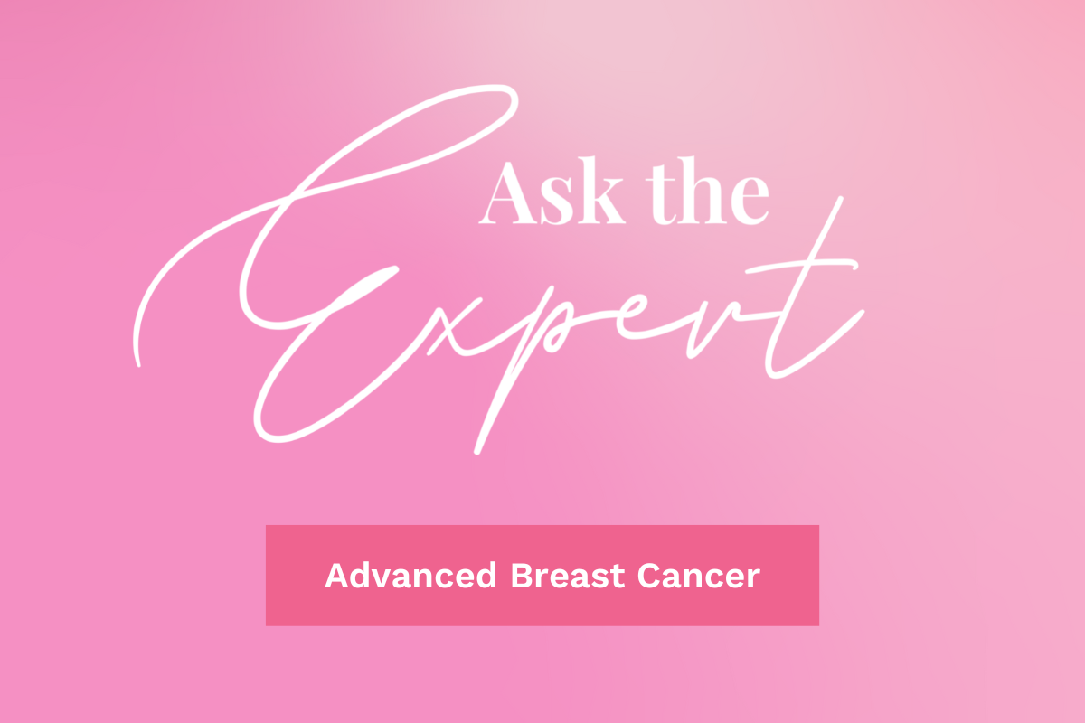 Ask the Expert About Advanced Breast Cancer