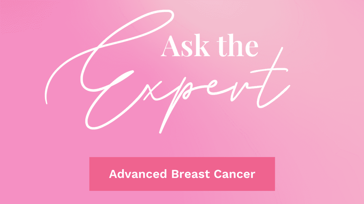 Ask the Expert About Advanced Breast Cancer