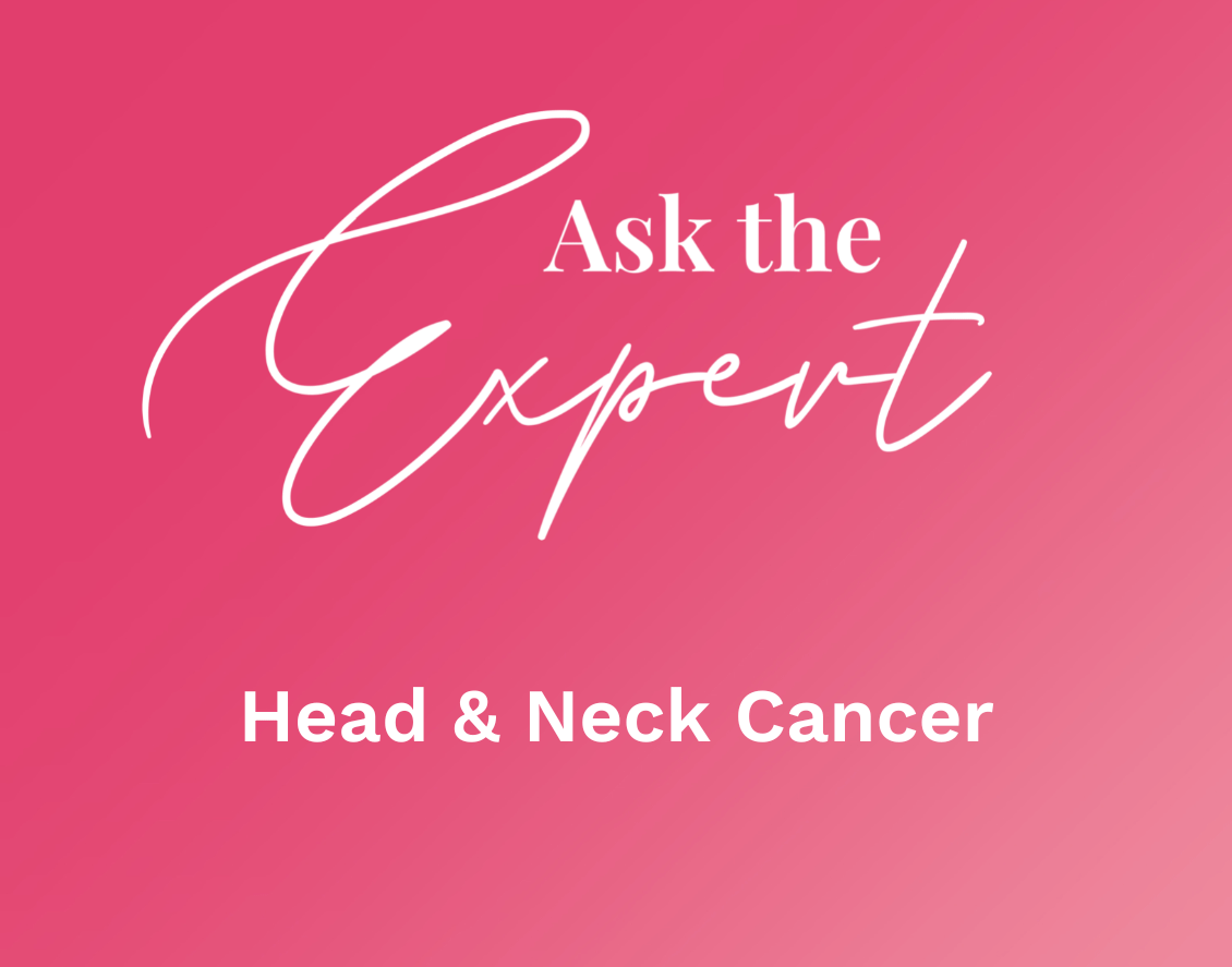 Ask the Expert: Head and Neck Cancer
