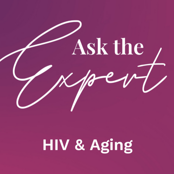 Ask the Expert: HIV and Aging Video