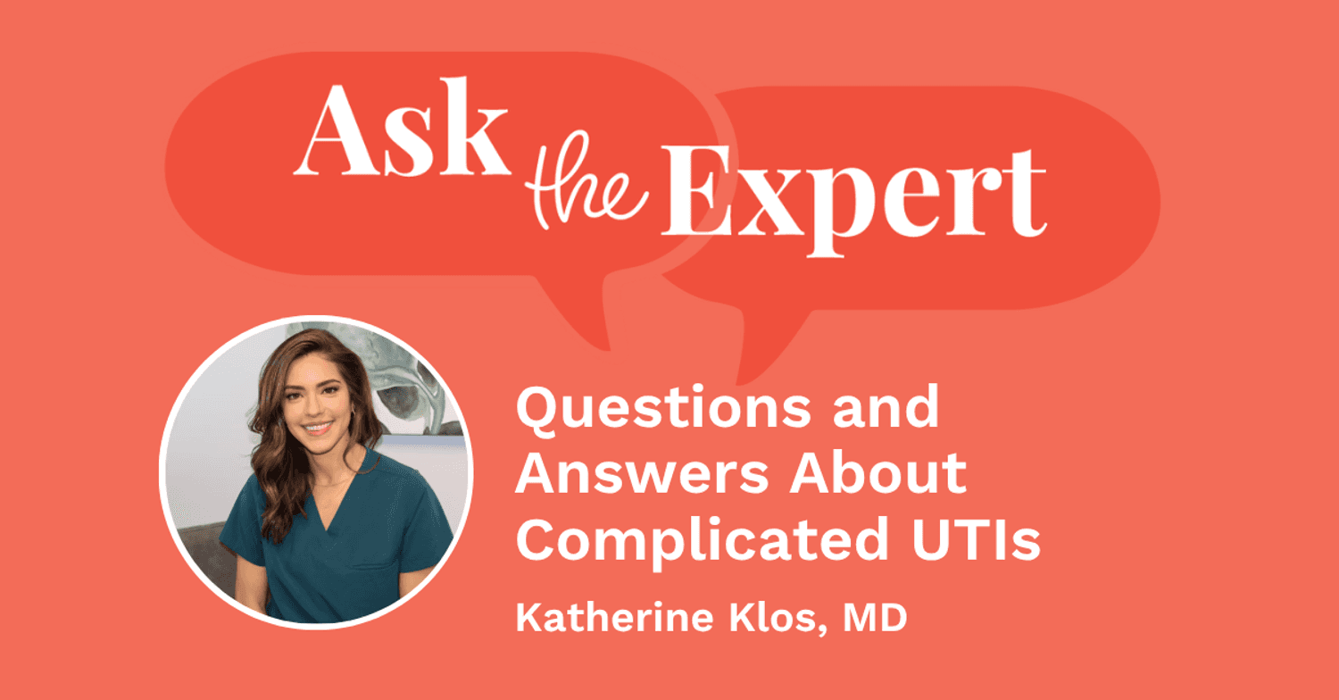 Ask the Expert: Questions and Answers about Complicated UTIs (cUTIs)