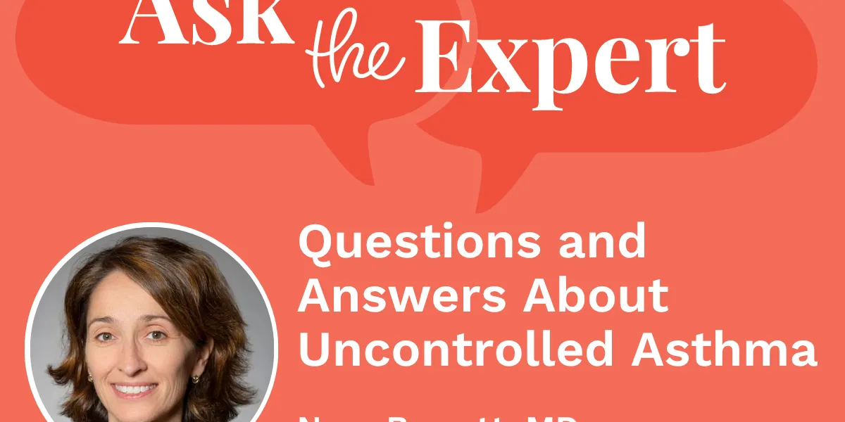 Ask the Expert: Questions and Answers About Uncontrolled Asthma