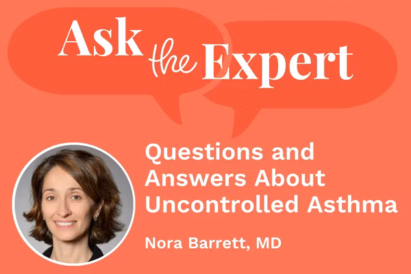 Ask the Expert: Questions and Answers About Uncontrolled Asthma