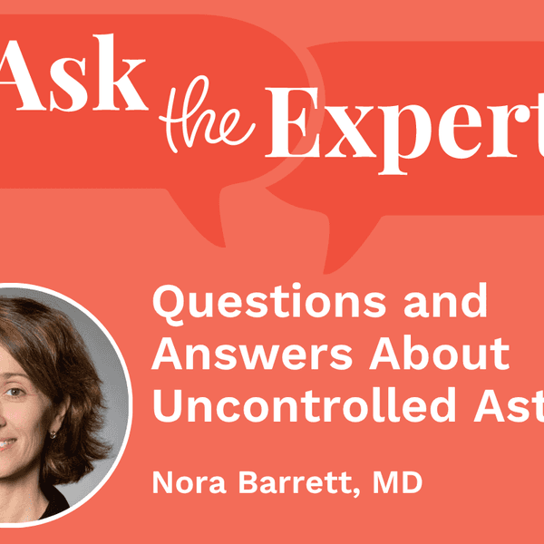 Ask the Expert: Questions and Answers About Uncontrolled Asthma