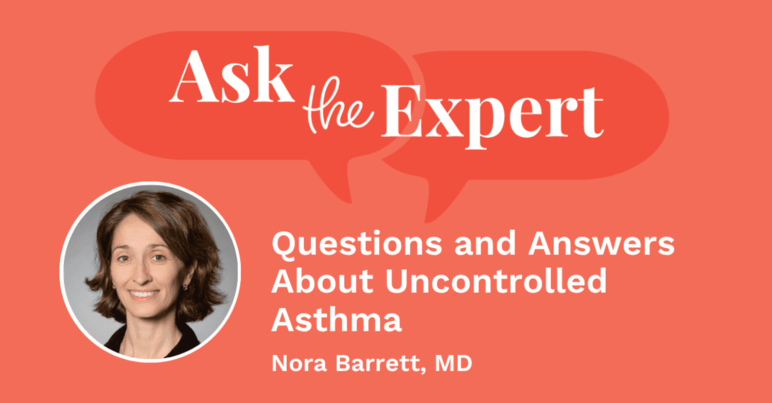 Ask the Expert: Questions and Answers About Uncontrolled Asthma