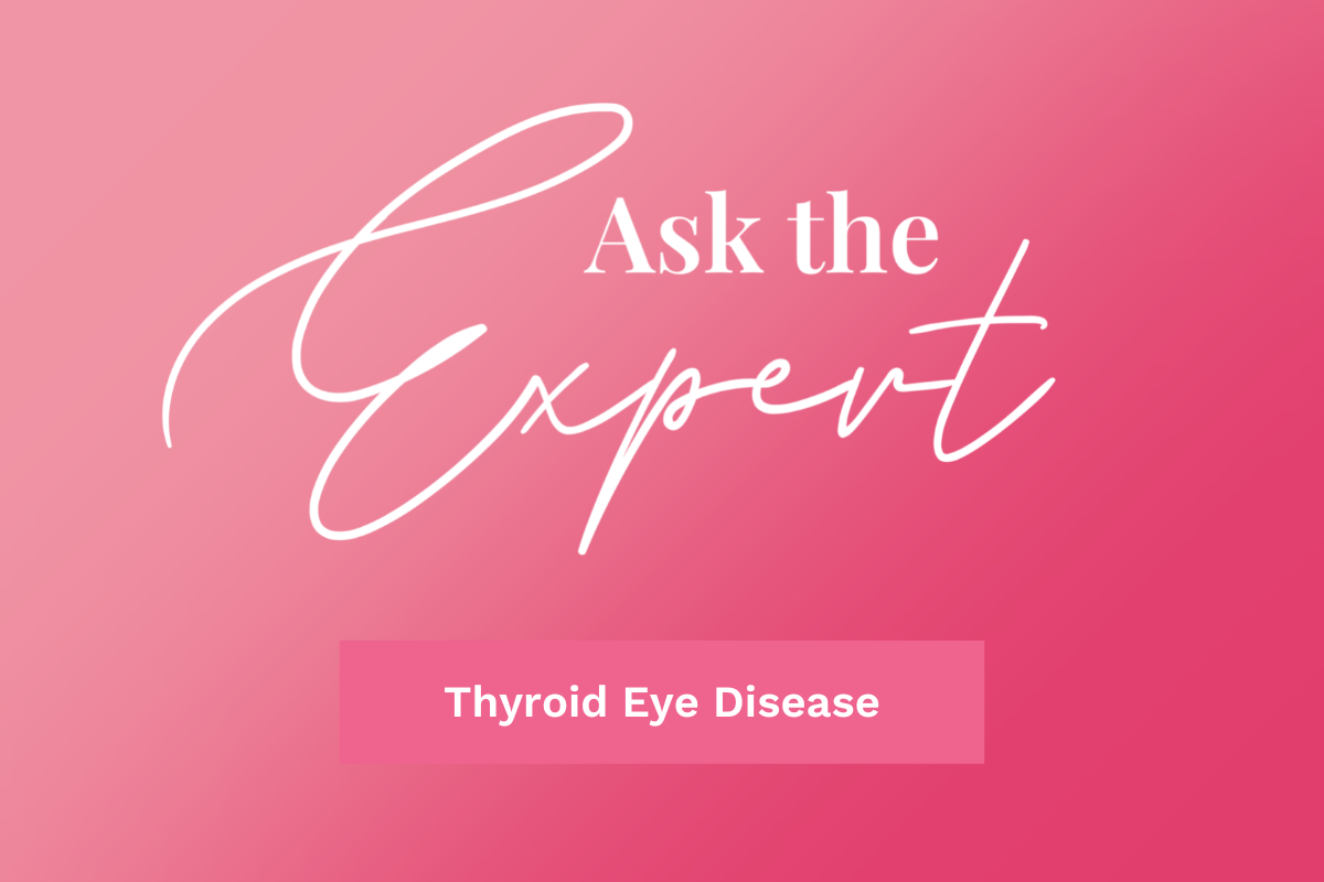 Ask the Expert: Thyroid Eye Disease