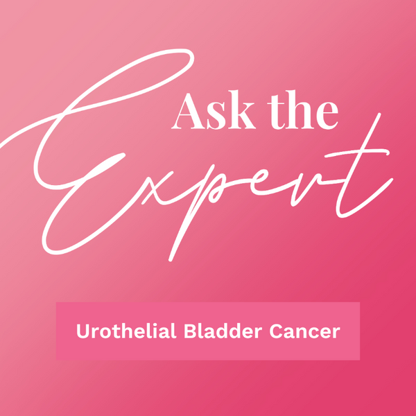 Ask the Expert: Urothelial Bladder Cancer