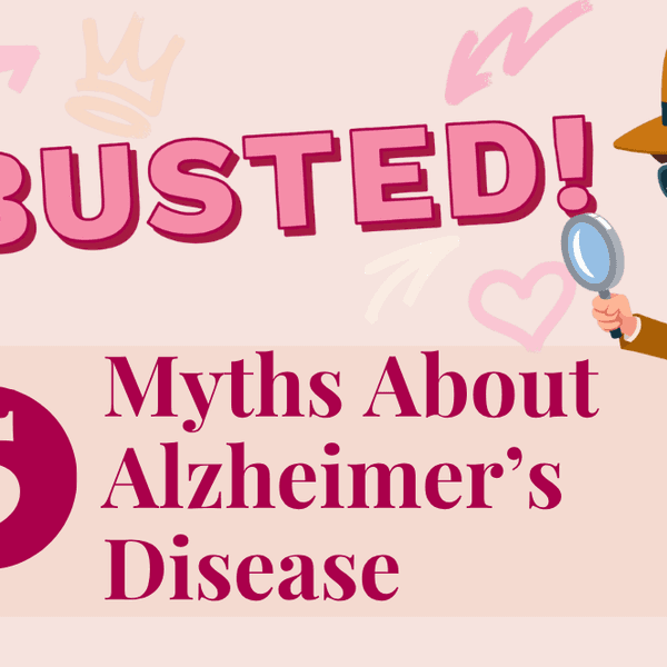 Busted! 5 Myths About Alzheimer’s Disease