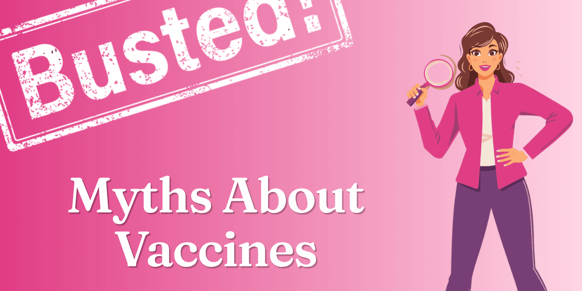 Busted! 5 Myths About Vaccines