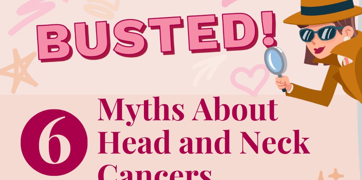 Busted: 6 Myths About Head and Neck Cancers