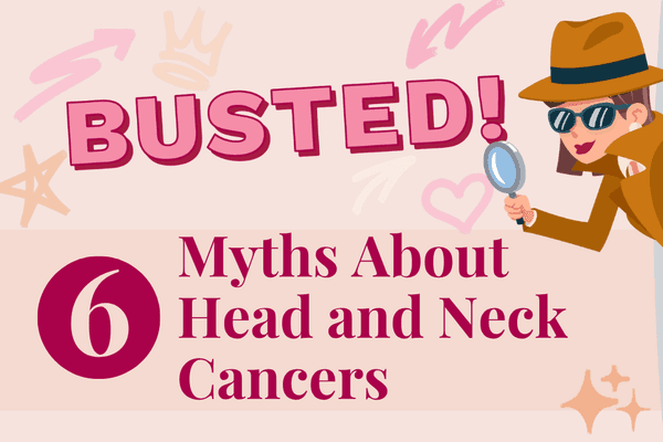 Busted: 6 Myths About Head and Neck Cancers