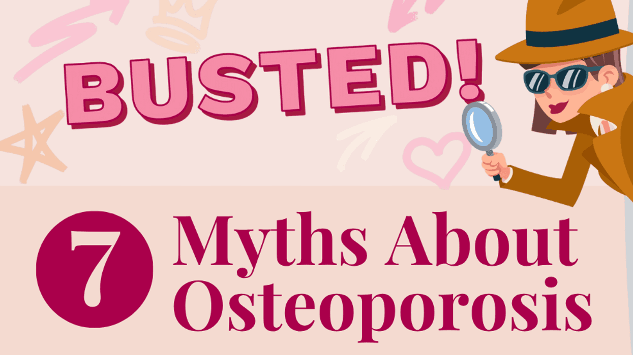 Busted! 7 Myths About Osteoporosis