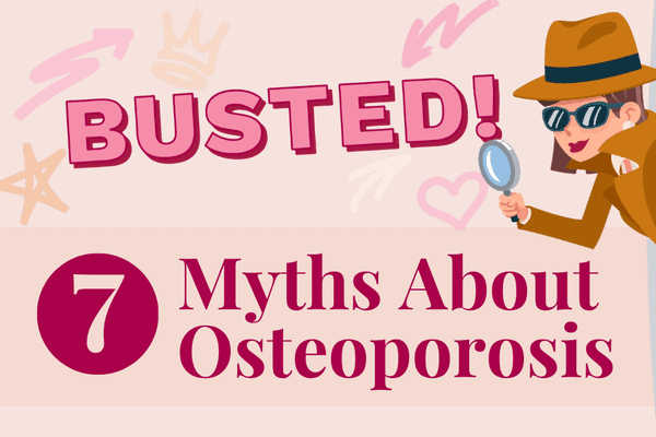 Busted! 7 Myths About Osteoporosis