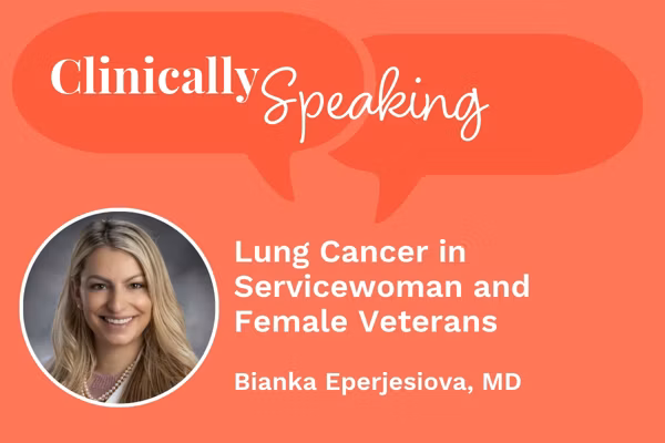 Clinically Speaking: Lung Cancer in Servicewoman and Female Veterans