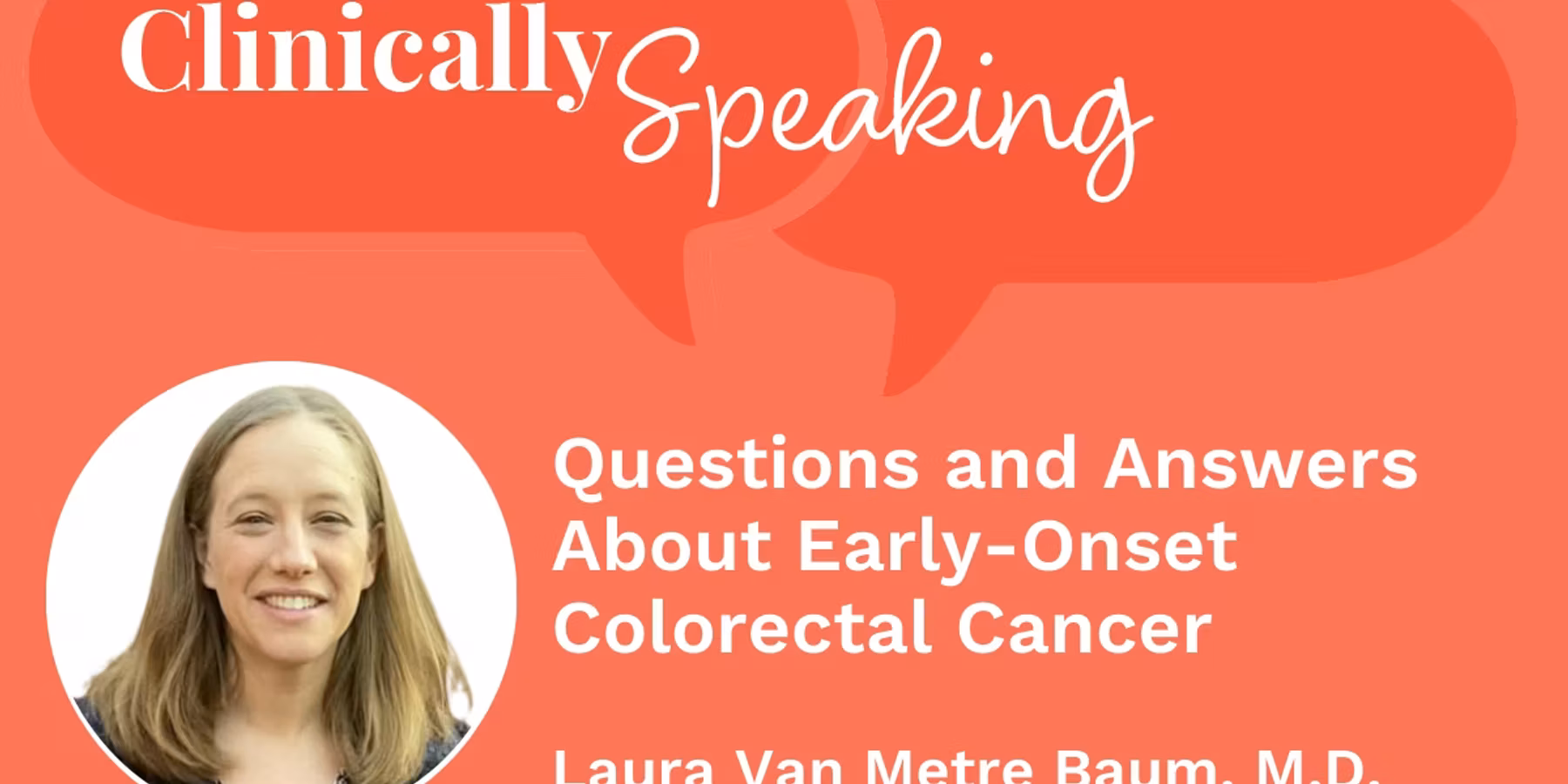 Clinically Speaking: Questions and Answers About Early-Onset Colorectal Cancer