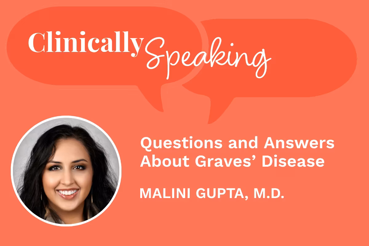 Clinically Speaking: Questions and Answers About Graves' disease