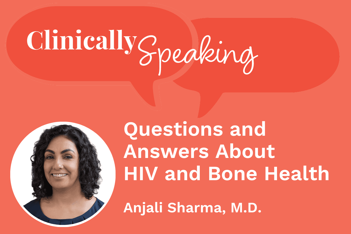 Clinically Speaking: Questions and Answers About HIV and Bone Health