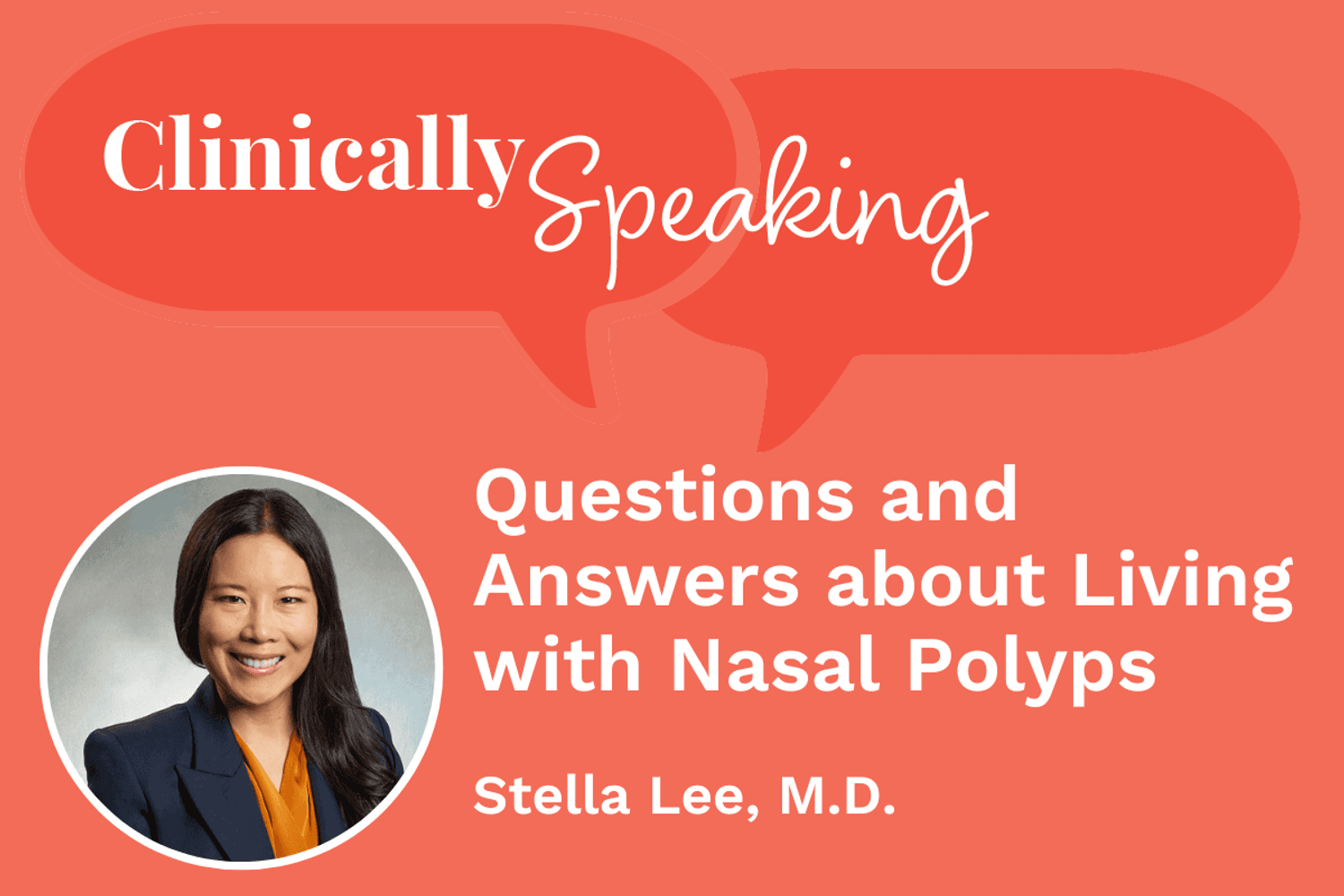Clinically Speaking: Questions and Answers about Living with Nasal Polyps