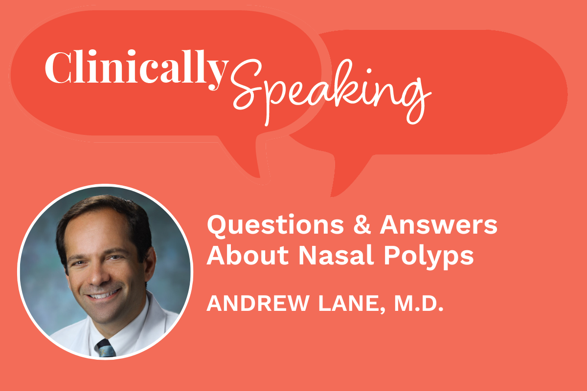 Clinically Speaking: Questions and Answers About Nasal Polyps