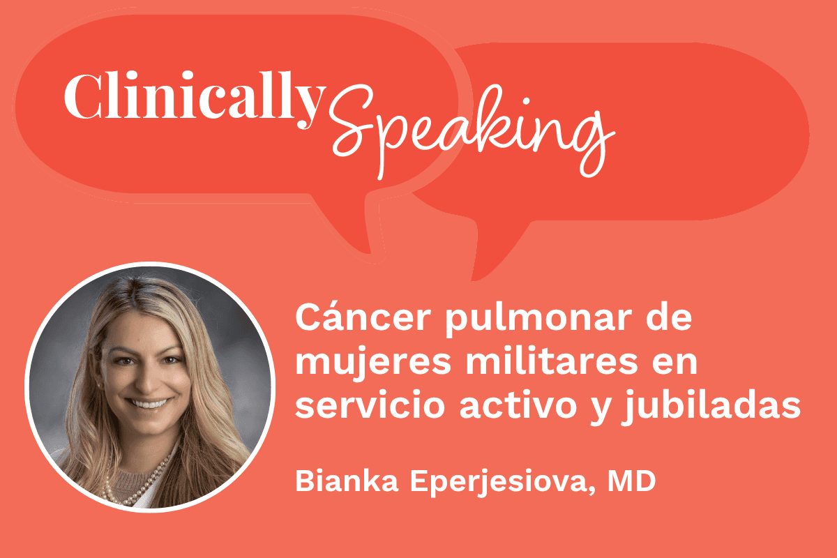 Conversación clínica: Cáncer pulmonar de mujeres militares en servicio activo y jubiladas