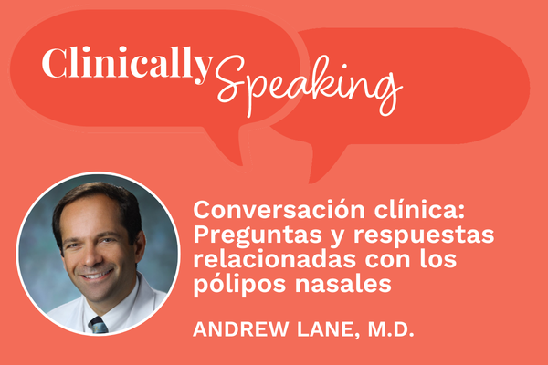 Conversación clínica: Preguntas y respuestas relacionadas con los pólipos nasales