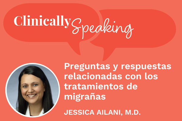 Conversación clínica: Preguntas y respuestas relacionadas con los tratamientos de migrañas