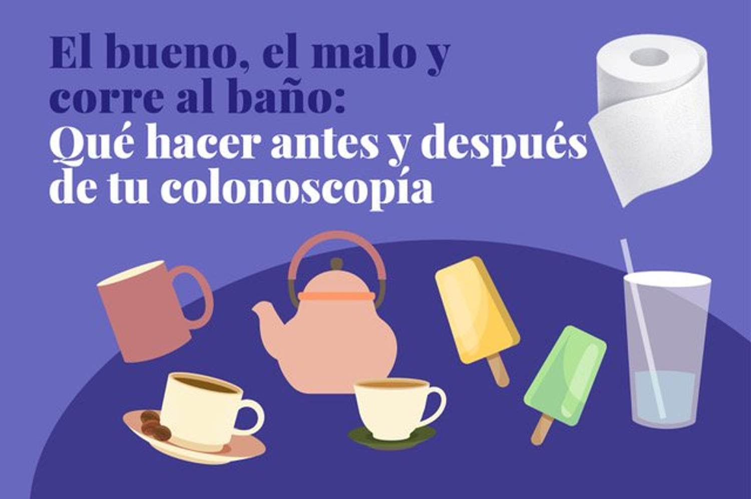 El bueno, el malo y corre al baño: Qué hacer antes y después de tu colonoscopía