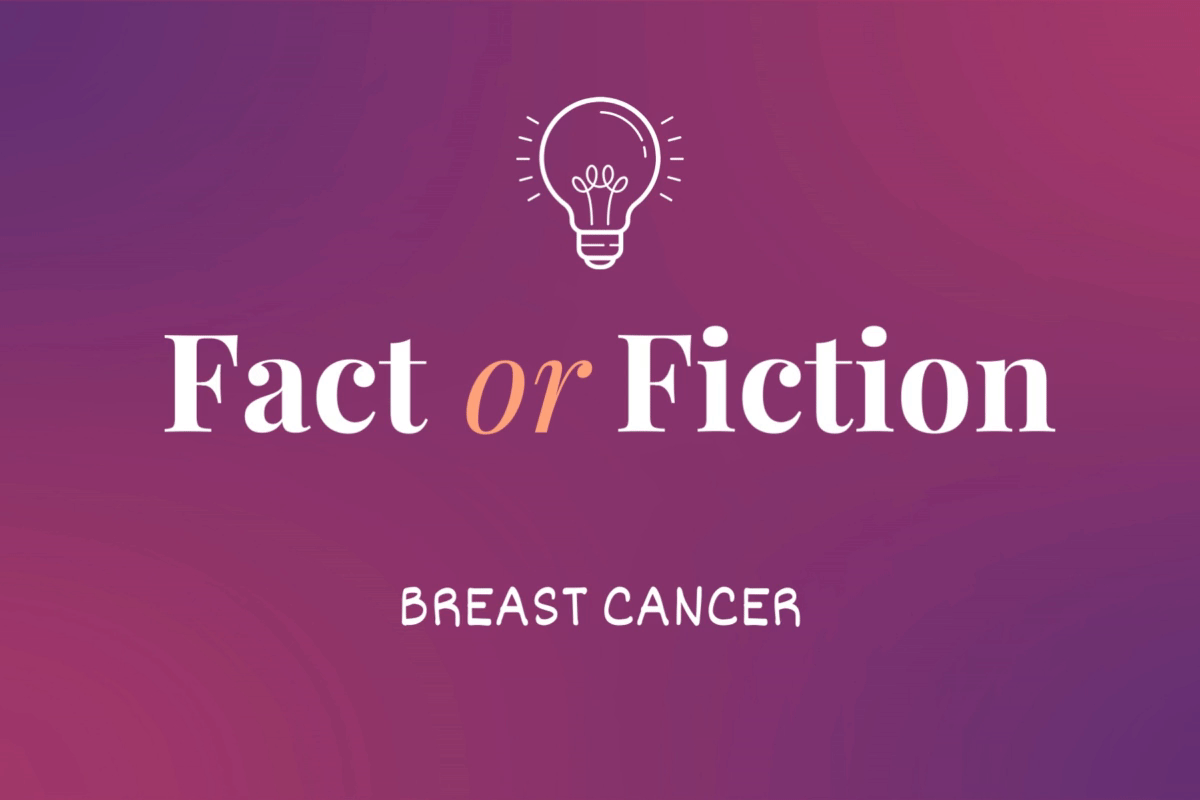 Fact or Fiction? Breast Cancer 