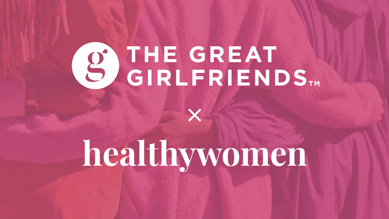 HealthyWomen and The Great Girlfriends Show