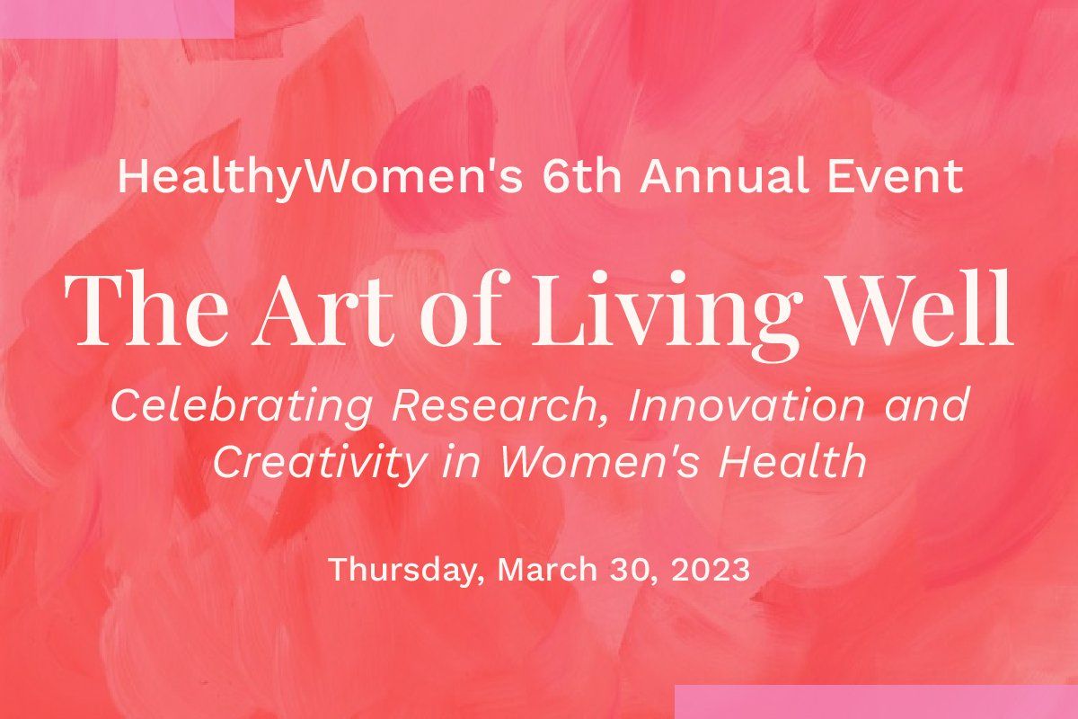 HealthyWomen's 6th Annual HealthyWomen Event: The Art of Living Well
