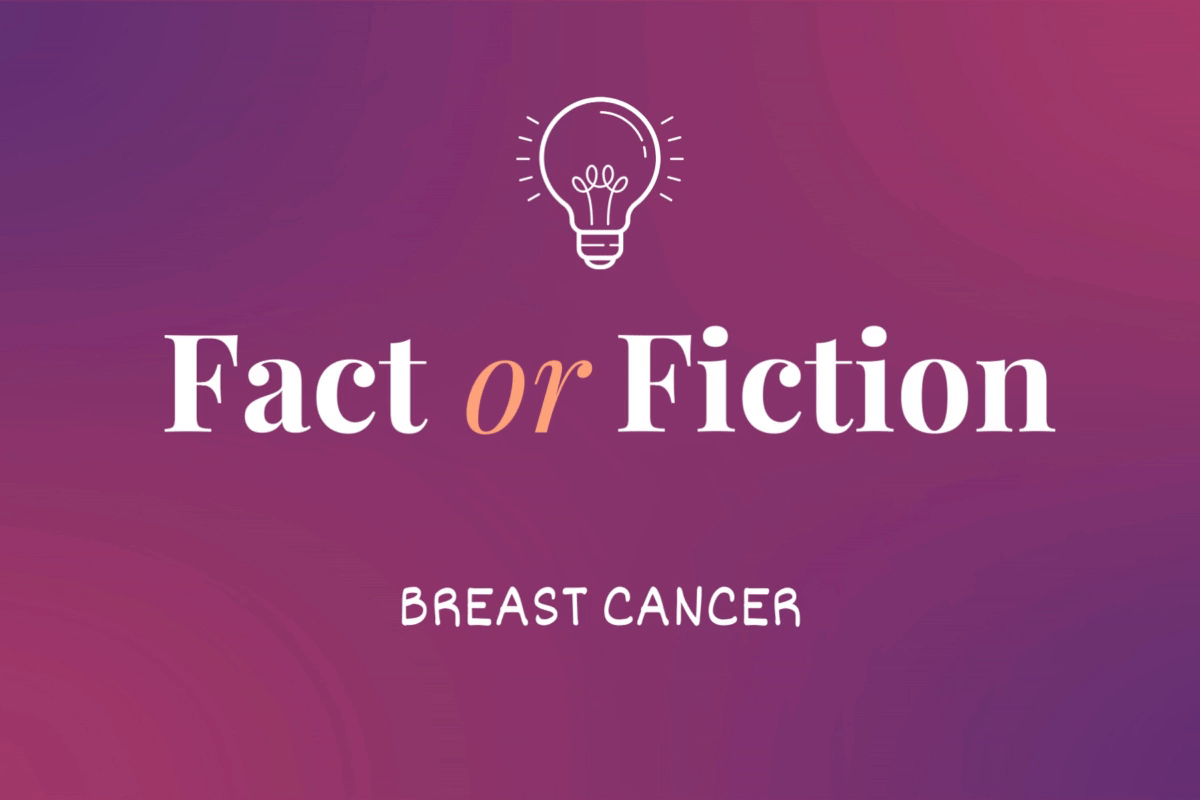 Fact or Fiction? Breast Cancer