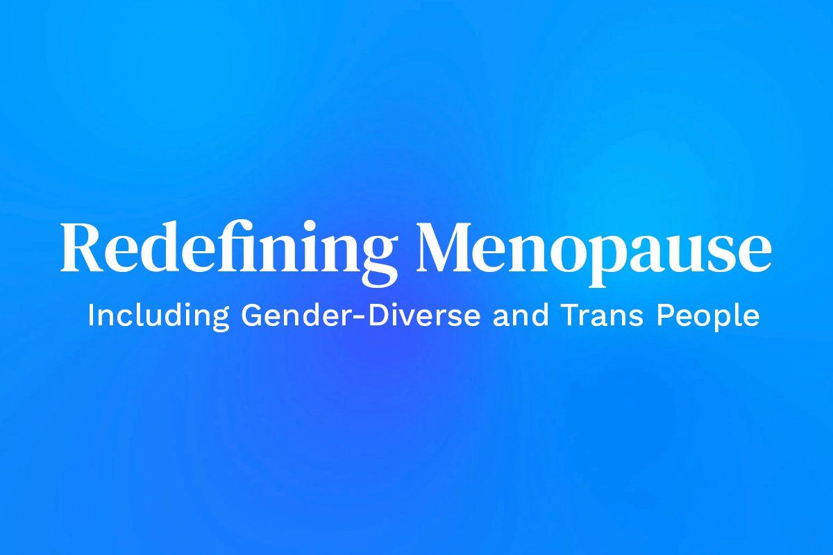 Redefining Menopause: Including Gender-Diverse and Trans People video series