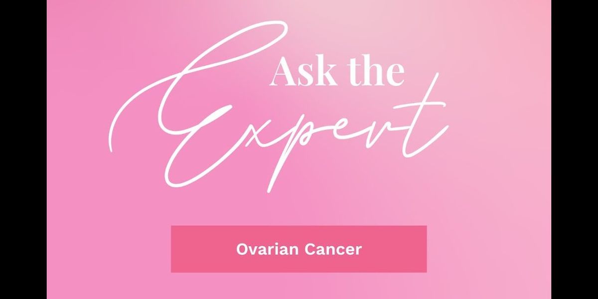 Ask the Expert: Ovarian Cancer