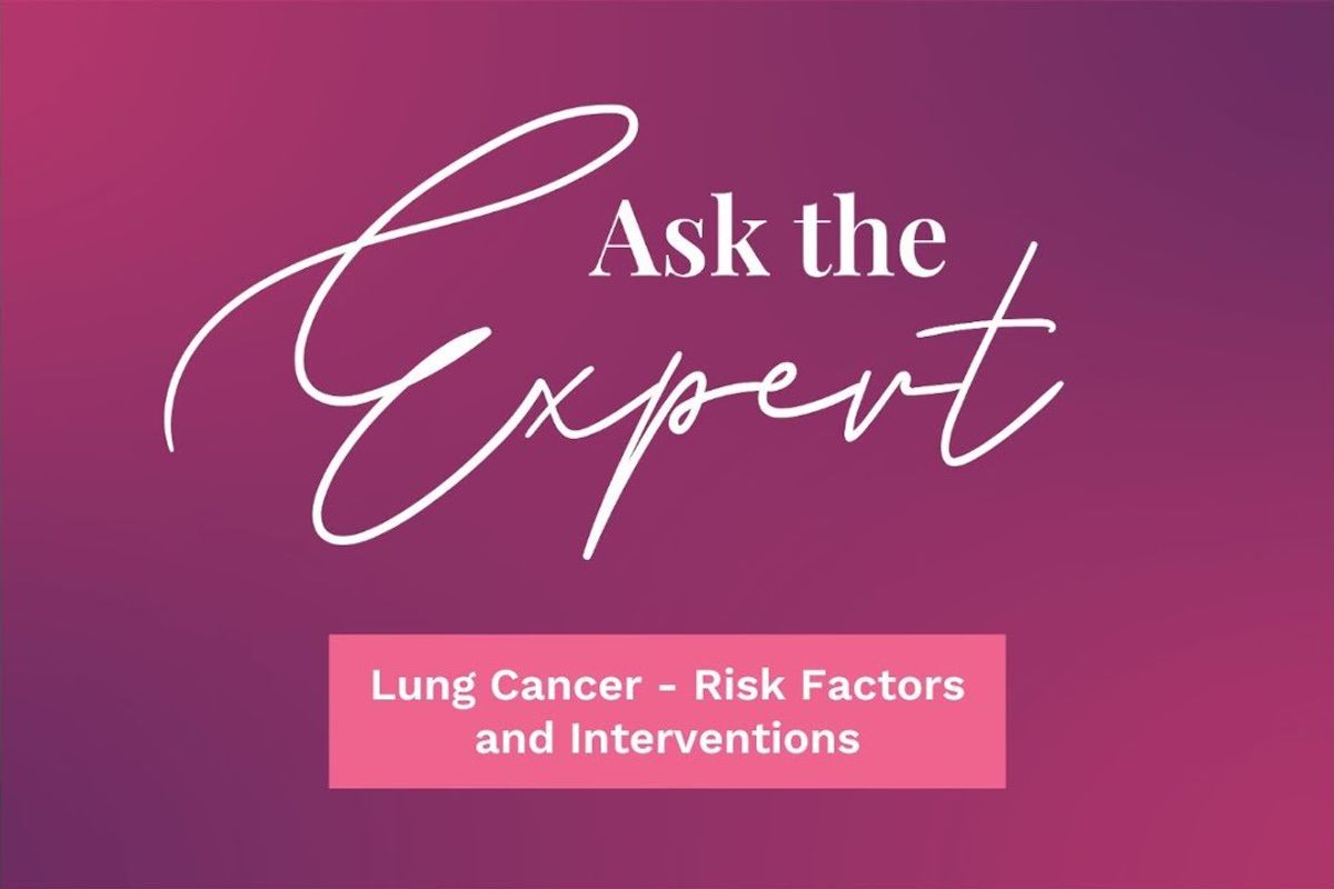 Ask the Expert: Lung Cancer - Risk Factors and Interventions