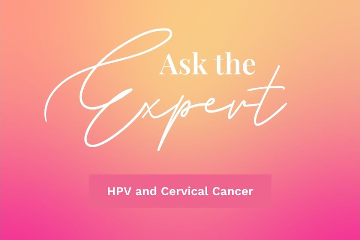 Ask the Expert: HPV and Cervical Cancer