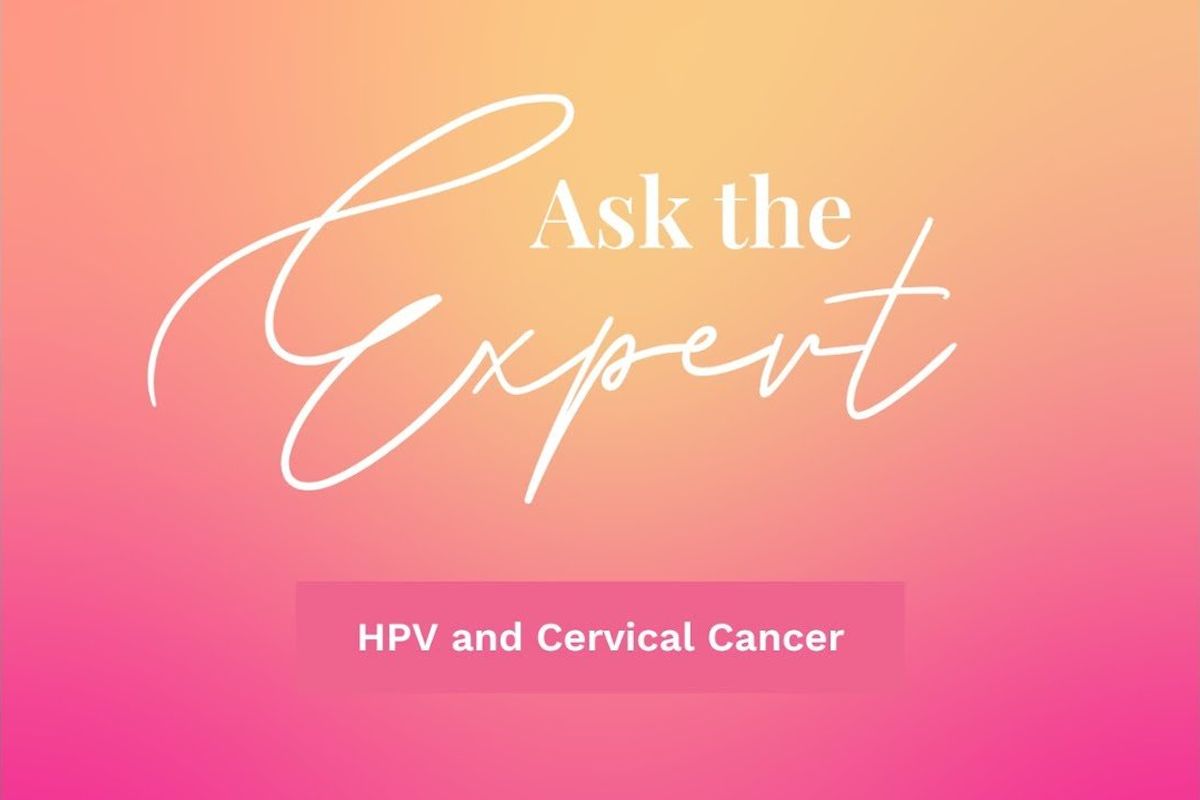 Ask the Expert: HPV and Cervical Cancer