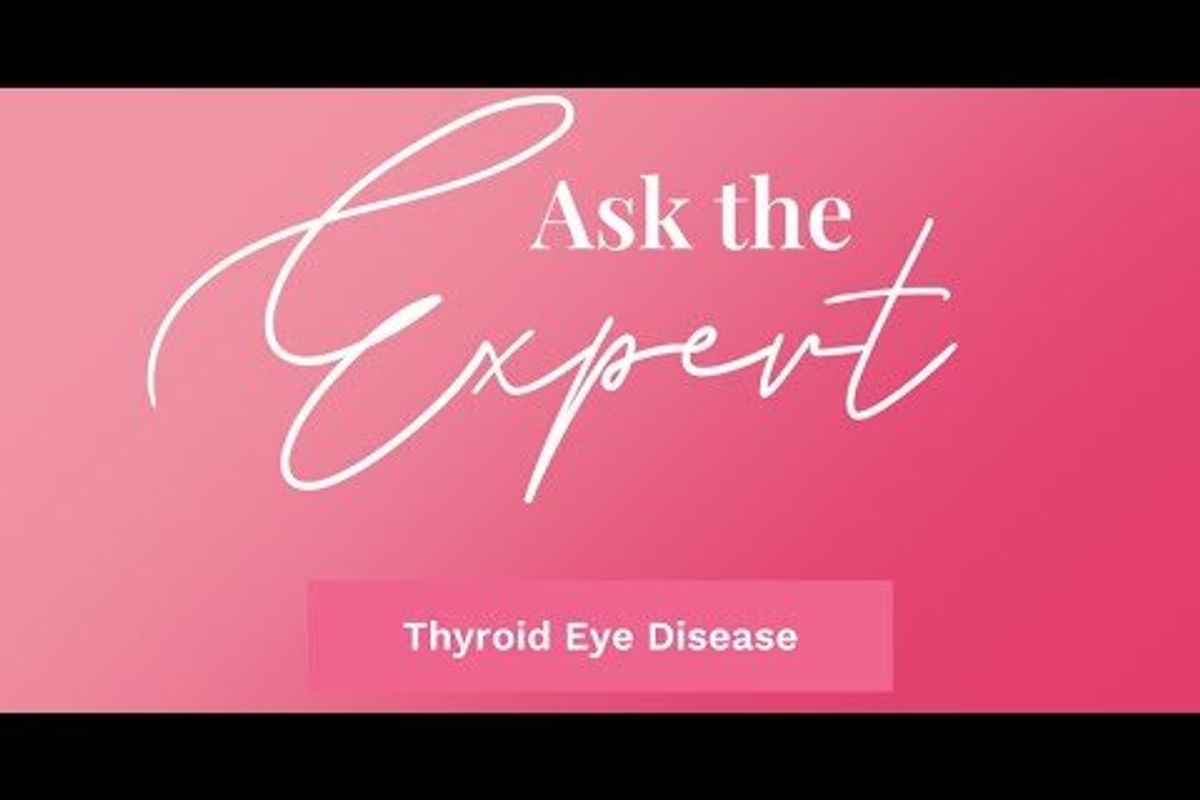 Ask the Expert: Thyroid Eye Disease