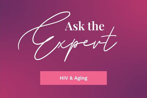 Ask the Expert: HIV and Aging