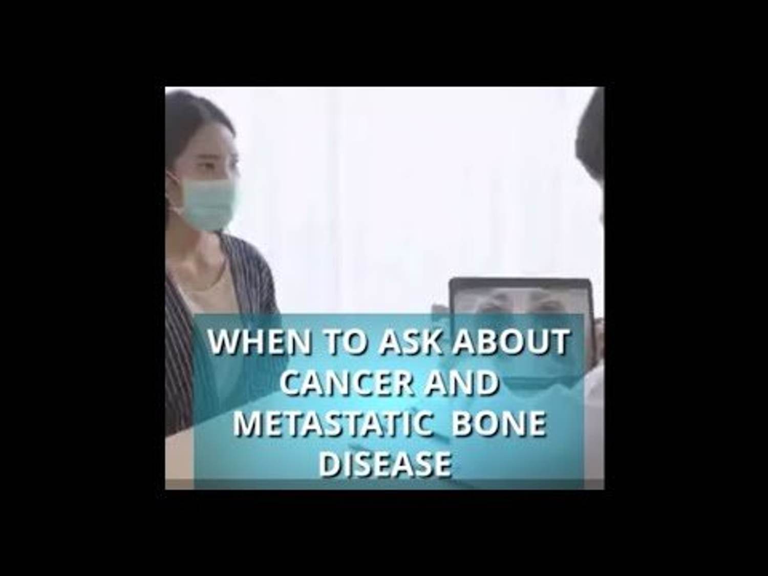 When to Ask About Cancer and Metastatic Bone Disease