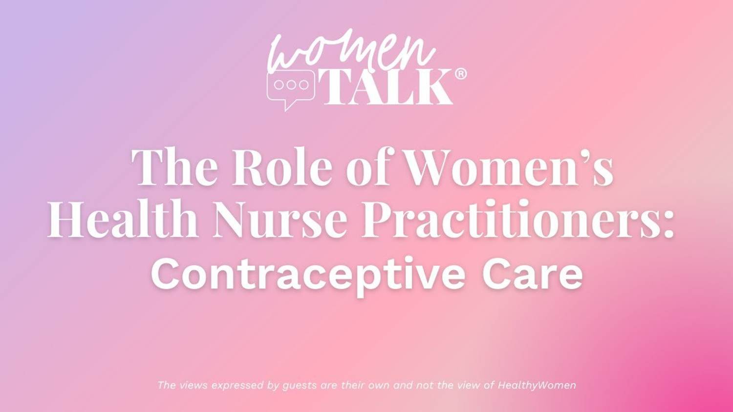 WomenTalk: The Role of Women’s Health Nurse Practitioners — Contraceptive Care