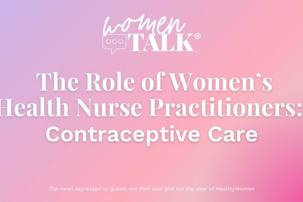 WomenTalk: The Role of Women’s Health Nurse Practitioners: Contraceptive Care