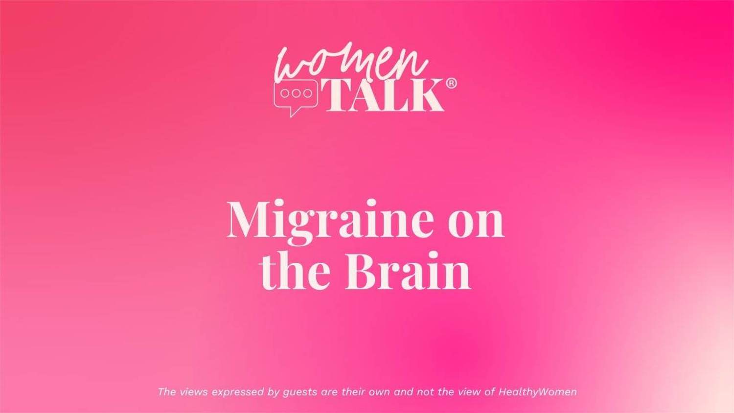 WomenTalk: Migraine on the Brain