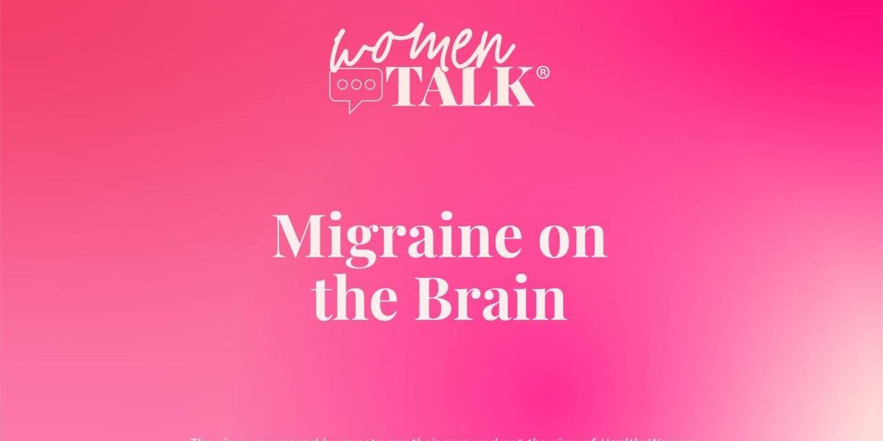 WomenTalk: Migraine on the Brain