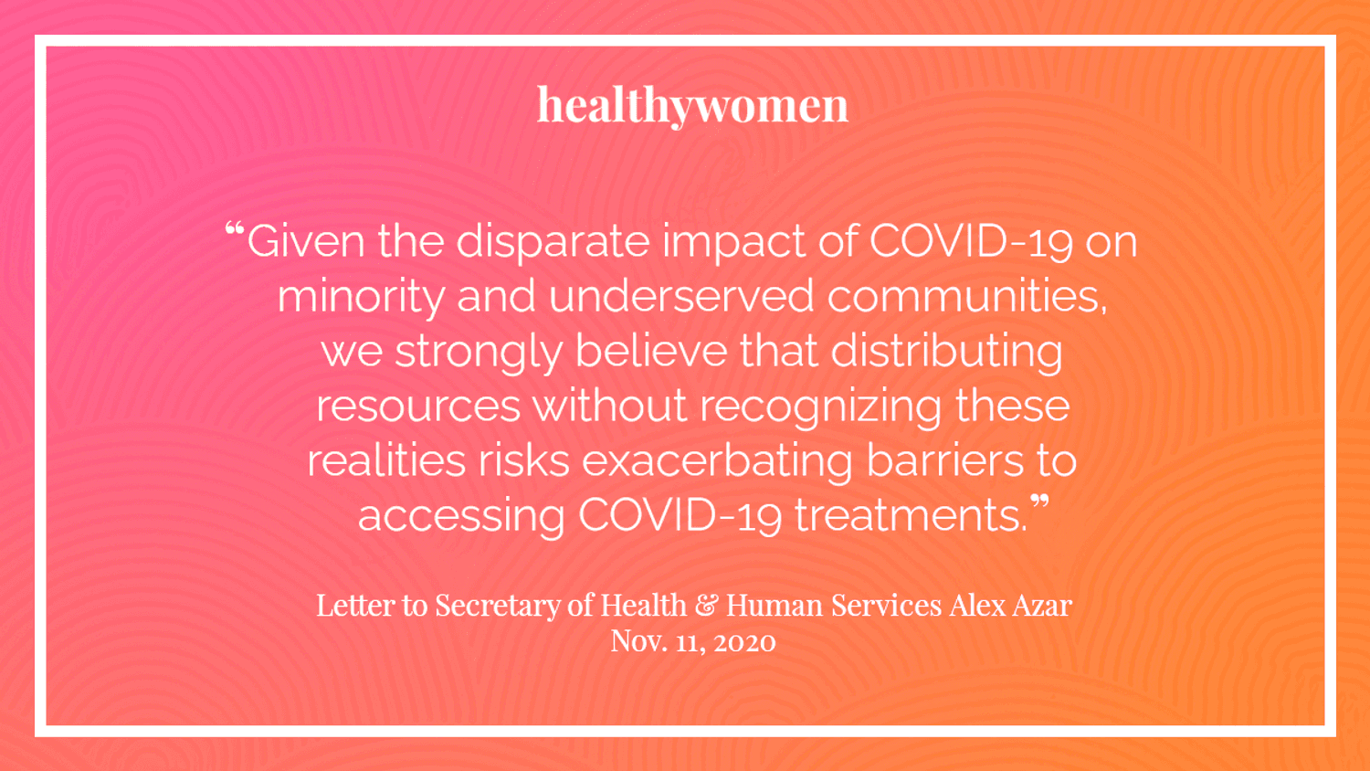 HealthyWomen Joins National Health Organizations in Letter to HHS Secretary Alex Azar About Access to COVID-19 Treatment