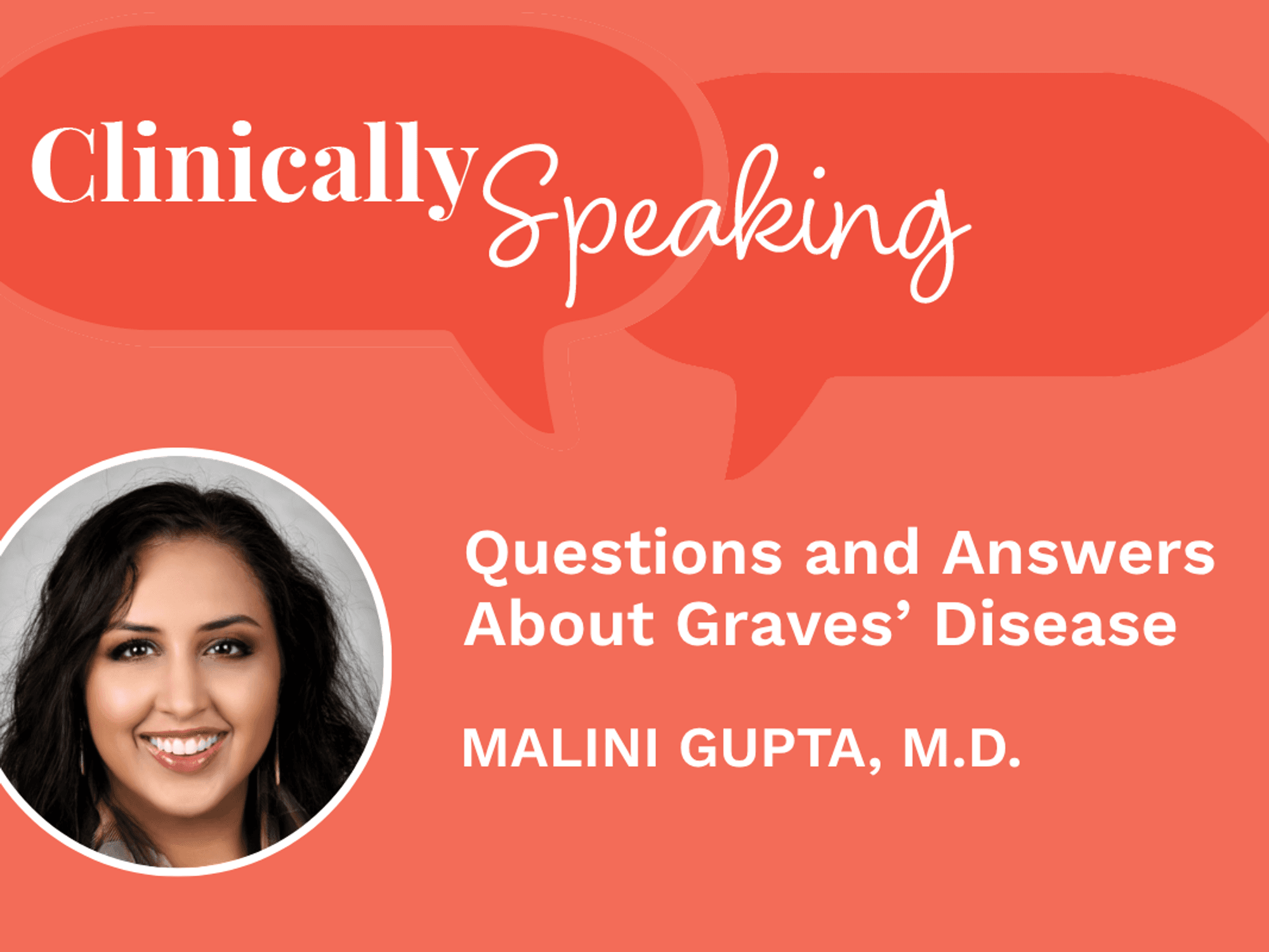Clinically speaking: Graves’ disease questions and answers Clinically speaking: Graves’ disease questions and answers