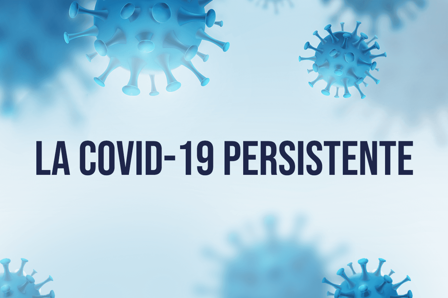 La Covid-19 persistente cambió su vida para siempre